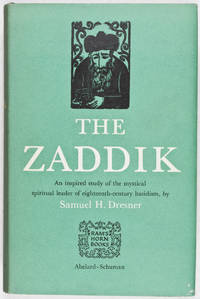 The Zaddik: The Doctrine of the Zaddik According to the Writings of Rabbi Yaakov Yosef of Polnoy