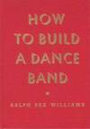 HOW TO BUILD A DANCE BAND, AND MAKE IT PAY.; Edited by Glenn Burrs