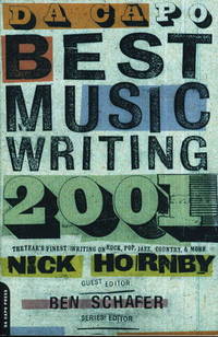 DA CAPO BEST MUSIC WRITING 2001: The Year's Finest Writing on Rock, Pop, Jazz, Country, and More DA CAPO BEST MUSIC WRITING 2001: The Year's Finest Writing on Rock, Pop, Jazz, Country, and More