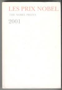 LE PRIX NOBEL / The Nobel Prizes 2001 Nobel Prizes, Presentations,  Biographies, and Lectures