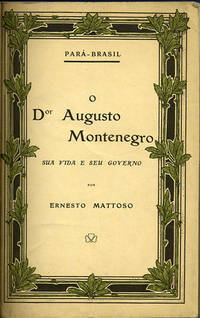 O Dr. Augusto Montenegro, sua vida e seu governo