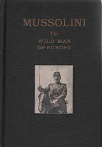 Mussolini: the Wild Man of Europe