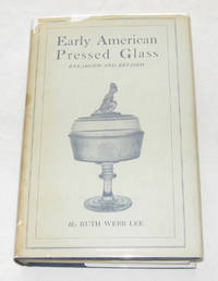 Early American Pressed Glass Enlarged and Revised Early American Pressed Glass Enlarged and Revised