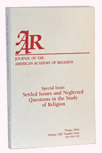 AAR: Journal of the American Academy of Religion, Volume 62, Number 4  (Winter 1994). Special Issue: Settled Issues and Neglected Questions in  the Study of Religion