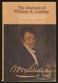 The Journals of William A. Lindsay An Ordinary Nineteenth-Century  Physician's Surgical Cases