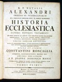 R.P. Natalis Alexandri ... Historia ecclesiastica Veteris Novique Testamenti ab orbe condito ad annum post Christum natum millesimum sexcentesimum: et in loca ejusdem insignia dissertationes historicae, chronologicae, criticae, dogmaticae... [with]... Supplementum. [Twenty Volumes]