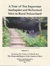 A Tour of Ten Important Anabaptist and Reformed Sites in Rural Switzerland