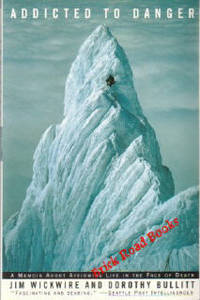 Addicted To Danger :   A Memoir About Affirming Life in the Face of Death