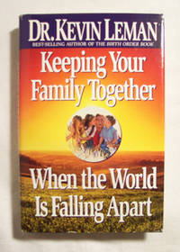 Keeping Your Family Together When the World Is Falling Apart Keeping Your Family Together When the World Is Falling Apart