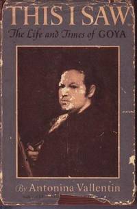This I Saw: The Life and Times of Goya