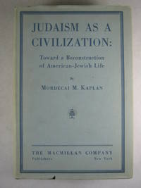 Judaism as a Civilization Toward a Reconstruction of American-Jewish Life