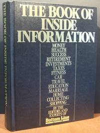 The Book Of Inside Information: Money, Health, Success, Retirement, Investments, Taxes, Fitness, Car, Travel, Education, Marriage, Home, Collecting, Shopping The Book Of Inside Information: Money, Health, Success, Retirement, Investments, Taxes, Fitness, Car, Travel, Education, Marriage, Home, Collecting, Shopping
