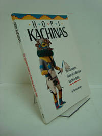 Hopi Kachinas: The Complete Guide to Collecting Kachina Dolls Hopi Kachinas: The Complete Guide to Collecting Kachina Dolls