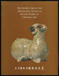 Treasures from the Shanghai Musuem 6,000 Years of Chinese Art