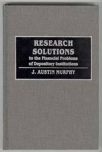 RESEARCH SOLUTIONS to the Financial Problems of Depository Institutions RESEARCH SOLUTIONS to the Financial Problems of Depository Institutions