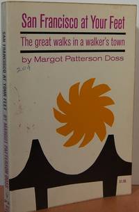 San Francisco At Your Feet: The Great Walks In A Walker's Town