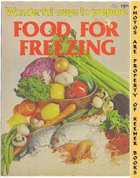 Wonderful Ways To Prepare Food For Freezing Wonderful Ways To Prepare Food For Freezing