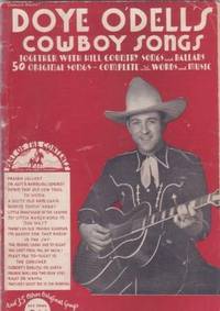 DOYE O'DELL'S COWBOY SONGS: Together with Hill Country Songs and Ballads [songbook]
