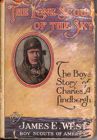THE LONE SCOUT OF THE SKY : The Boys Story of Charles A. Lindbergh