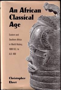 An African Classical Age: Eastern and Southern Africa in World History, 1000 B