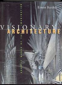VISIONARY ARCHITECTURE: Unbuilt Works of the Imagination