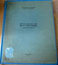 British Malaya and British North Borneo: A Bibliographical List British Malaya and British North Borneo: A Bibliographical List