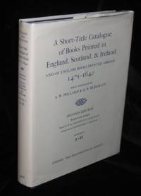 A Short-title Catalogue of Books Printed in England, Scotland and Ireland and of English Books Printed Abroad, 1475-1640 Vol 1 only A-H A Short-title Catalogue of Books Printed in England, Scotland and Ireland and of English Books Printed Abroad, 1475-1640 Vol 1 only A-H