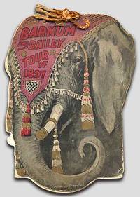 The Tour of 1897: A Daily Record of the Triumphs of The Barnum &amp; Bailey Greatest Show on Earth. Showing the Towns Visited, Business Done, State of the Weather, and Such Incidents as are of General Interest, with an official list of the Barnum &amp; Bailey Company (Cover title): Barnum and Bailey Tour of 1897