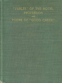 'FABLES' OF THE HOTEL PROFESSION and POEMS OF 'GOOD CHEER.' 'FABLES' OF THE HOTEL PROFESSION and POEMS OF 'GOOD CHEER.'