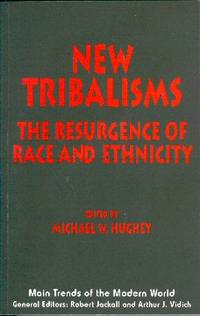 New Tribalisms: The Resurgence of Race and Ethnicity