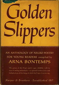 GOLDEN SLIPPERS: An Anthology of Negro Poetry for Young Readers GOLDEN SLIPPERS: An Anthology of Negro Poetry for Young Readers