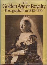 The Golden Age of Royalty: Photography 1858-1930