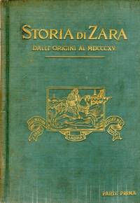 STORIA DELLA CITTA' DI ZARA DAI TEMPI PIU' REMOTI SINO AL MDCCCXV