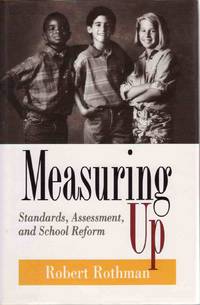 MEASURING UP: STANDARDS, ASSESSMENT, AND SCHOOL REFORM (JOSSEY BASS EDUCATION SERIES) MEASURING UP: STANDARDS, ASSESSMENT, AND SCHOOL REFORM (JOSSEY BASS EDUCATION SERIES)