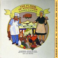 Flavor Of Wisconsin (An Informal History Of Food And Eating In The Badger State) Flavor Of Wisconsin (An Informal History Of Food And Eating In The Badger State)