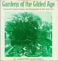 GARDENS OF THE GILDED AGE : Nineteenth - Century Gardens and Homegrounds of New York State