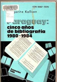 Paraguay: cinco a&ntilde;os de bibiograf&iacute;&aacute; 1980-1984; Bibliograf&iacute;a Paraguaya No. 4