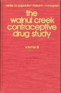 The Walnut Creek Contraceptive Drug Study" A Prospective Study of the Side Effects of Oral Contraceptives Volume III: Interim Report The Walnut Creek Contraceptive Drug Study" A Prospective Study of the Side Effects of Oral Contraceptives Volume III: Interim Report