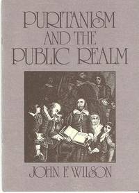 PURITANISM AND THE PUBLIC REALM PURITANISM AND THE PUBLIC REALM