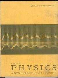 PHYSICS - A NEW INTRODUCTORY COURSE, Part IV - Vibrations and Waves  (Preliminary Revised Edition)