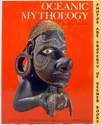 Oceanic Mythology (Polynesia * Micronesia * Melanesia * Australia)