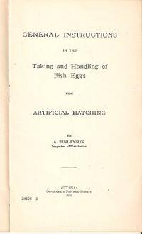 GENERAL INSTRUCTIONS IN THE TAKING AND HANDLING OF FISH EGGS FOR ARTIFICIAL HATCHING GENERAL INSTRUCTIONS IN THE TAKING AND HANDLING OF FISH EGGS FOR ARTIFICIAL HATCHING