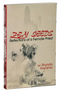 Zen Seeds: Reflections of a Female Priest Zen Seeds: Reflections of a Female Priest