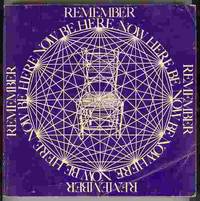 REMEMBER, Be Here Now