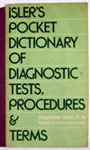 Isler's Pocket Dictionary Of Diagnostic Tests, Procedures & Terms Isler's Pocket Dictionary Of Diagnostic Tests, Procedures & Terms