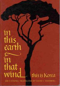 IN THIS EARTH & IN THAT WIND:  THIS IS KOREA Translated by David I.  Steinberg
