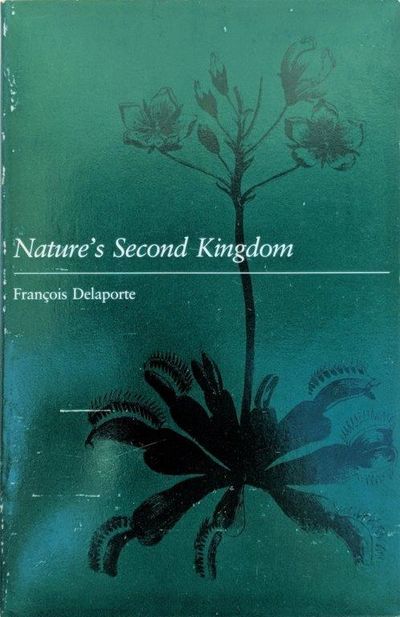 Image for Nature's Second Kingdom, Exploration of Vegetality in the Eighteenth Century. Translated by Arthur Goldhammer.