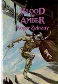 Blood of Amber -an Amber Novel ---by Roger Zelazny -a Signed, limited Edition