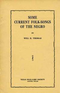 Some Current Folk-Songs of the Negro.  Read Before the Folk-Lore Society of Texas, 1912