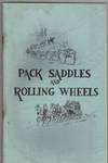Pack Saddles and Rolling Wheels The Story of Travel and Transportation in Southern Oregon and  Northwestern California From 1852 (Signed Copy)